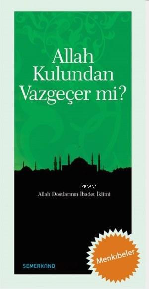 Allah Kulundan Vazgeçer mi?