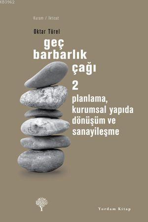 Geç Barbarlık Çağı 2; Planlama, Kurumsal Yapıda Dönüşüm ve Sanayileşme