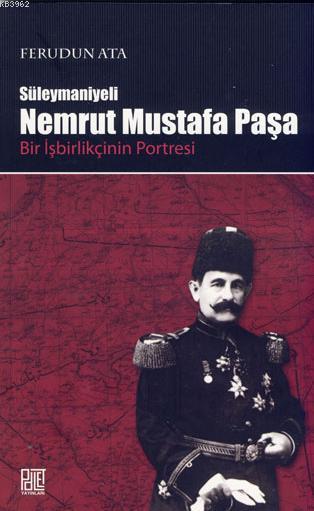 Süleymaniyeli Nemrut Mustafa Paşa; Bir İşbirlikçinin Portresi