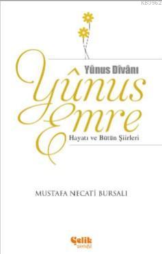 Yunus Emre; Hayatı ve Bütün Şiirleri