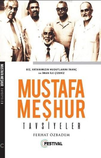 Mustafa Meşhur Tavsiyeler; Biz, Vatanımızın Hudutlarını İnanç ve İman ile Çizeriz