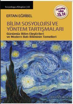 Bilim Sosyolojisi ve Yöntem Tartışmaları; Günümüz Bilim Eleştirileri ve Modern Batı Biliminin Temelleri