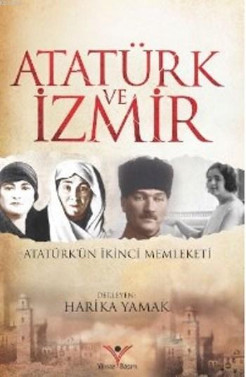 Atatürk Ve izmir; Atatürk'ün İkinci Memleketi