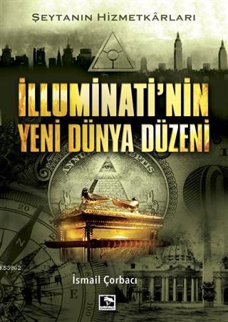 İlluminati'nin Yeni Dünya Düzeni; Şeytanın Hizmetkarları