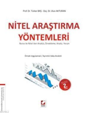 Nitel Araştırma Yöntemleri; NVivo ile Nitel Veri Analizi, Örnekleme, Analiz, Yorum