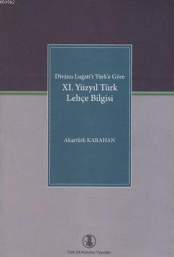 XI. Yüzyıl Türk Lehçe Bilgisi; Divânu Lugati't Türk'e Göre