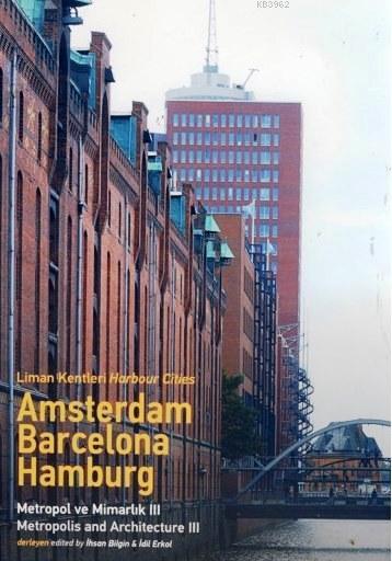 Liman Kentleri: Harbour Cities; Amsterdam, Barcelona, Hamburg