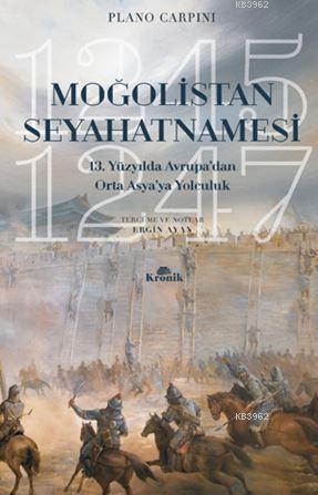 Moğolistan Seyahatnamesi; 13. Yüzyılda Avrupa'dan Orta Asya'ya Yolculuk (1245-1247)