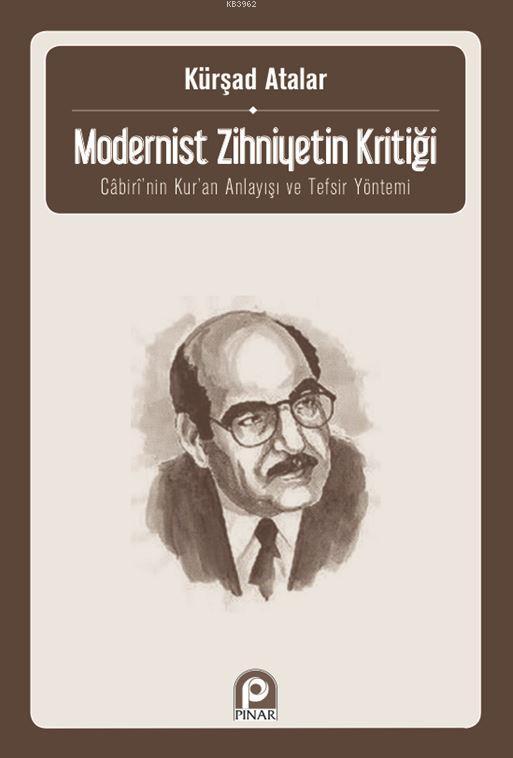 Modernist Zihniyetin Kritiği; Cabiri'nin Kur'an Anlayışı ve Tefsir Yöntemi