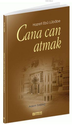 Cana Can Atmak; Hazreti Ebu Lübabe