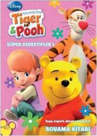 Arkadaşlarım Tiger ve Pooh - Süper Dedektifler 1; Boyama Kitabı
