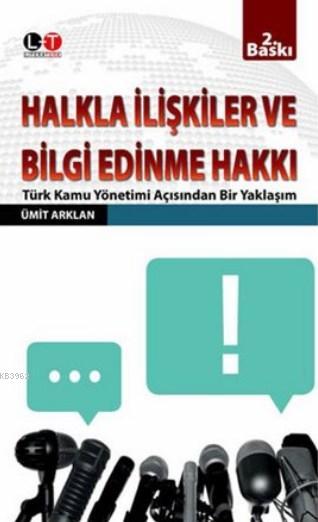 Halkla İlişkiler ve Bilgi Edinme Hakkı; Türk Kamu Yönetimi Açısından Bir Yaklaşım