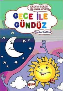 Gece ile Gündüz; Eren ile Ceren İlk Okuma Serisi