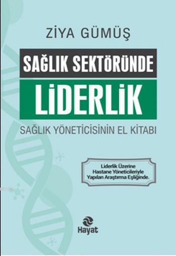 Sağlık Sektöründe Liderlik; Sağlık Yöneticisinin El Kitabı