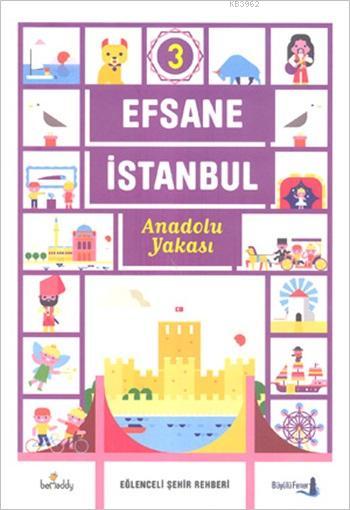 Efsane İstanbul - Eğlenceli Şehir Rehberi 3. Cilt (Fleksi Kapak); Anadolu Yakası