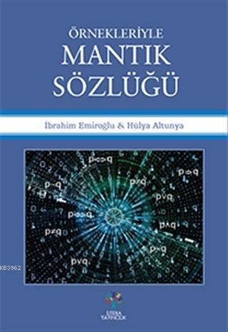 Örnekleriyle Mantık Sözlüğü