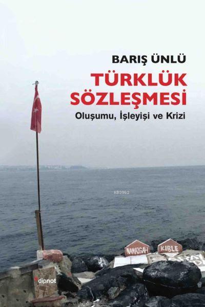 Türklük Sözleşmesi; Oluşumu, İşleyişi ve Krizi