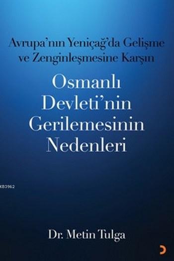 Osmanlı Devleti'nin Gerilemesinin Nedenleri; Avrupa'nın Yeniçağ 'da Gelişme ve Zenginleşmesine Karşın