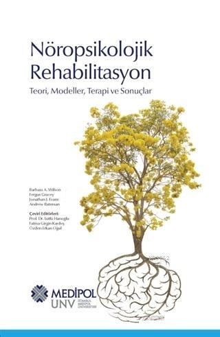 Nöropsikolojik Rehabilitasyon; Teori, Modeller, Terapi ve Sonuçlar