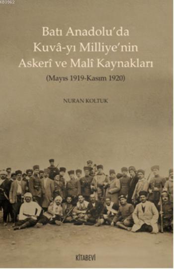 Batı Anadolu'da Kuvâ-yı Milliye'nin Askeri ve  Malî Kaynakları; (Mayıs 1919 - Kasım 1920)