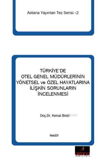 Türkiye'de Otel Genel Müdürlerinin Yönetsel ve Özel Hayatlarına İlişkin Sorunların İncelenmesi