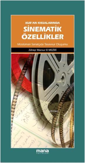 Kuran Kıssalarında Sinematik Özellikler; Müslüman Sanatçıda Tasavvur Oluşumu
