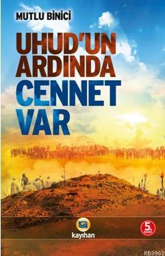 Uhud'un Ardında Cennet Var