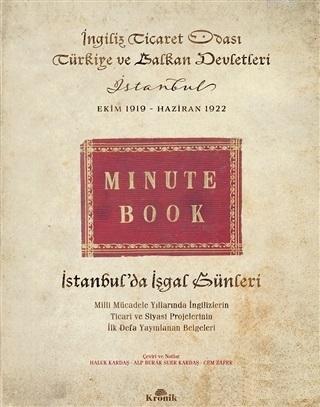 İstanbul'da İşgal Günleri (Ciltli); Milli Mücadele Yıllarında İngilizlerin Ticari ve Siyasi Projelerinin İlk Defa Yayınlanan Belgeleri