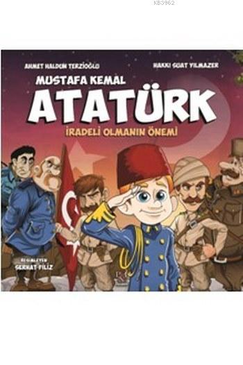 Mustafa Kemal Atatürk; İradeli Olmanın Önemi