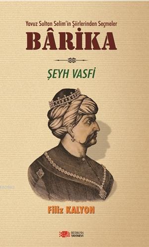 Barika; Yavuz Sultan Selim'in Şiirlerinden Seçmeler