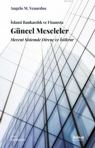 İslami Bankacılık ve Finansta Güncel Meseleler; Mevcut Sistemde Direnç ve İstikrar