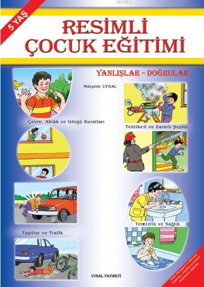 Resimli Çocuk Eğitimi (5 Yaş); Yanlışlar - Doğrular