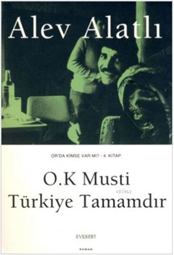 O.K Musti Türkiye Tamamdır; Or'da Kimse Var mı? 4. Kitap