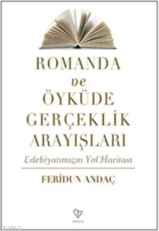 Romanda ve Öyküde Gerçeklik Arayışları; Edebiyatımızın Yol Haritası