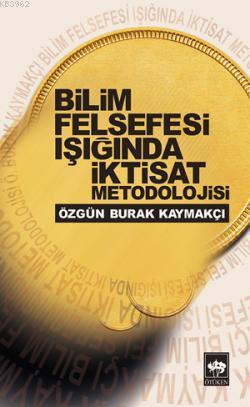 Bilim Felsefesi Işığında İktisat Metodolojisi