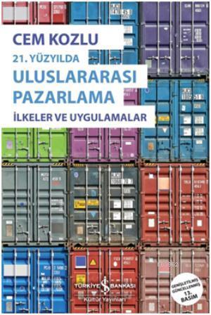 21. Yüzyılda Uluslararası Pazarlama; İlkeler ve Uygulamalar