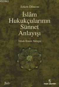 Erken Dönem İslâm Hukukçularının Sünnet Anlayışı