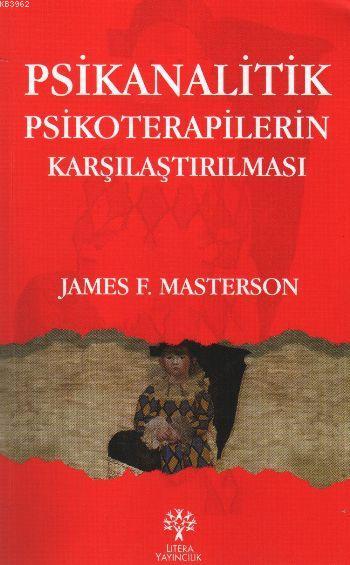 Psikanalitik Psikoterapilerin Karşılaştırılması; Gelişim, Kendilik ve Nesne İlişkileri Kendilik Psikolojisi Kısa Süreli Dinamik Psikoterapi