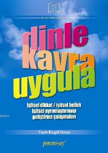 Dinle Kavra Uygula; İşitsel Dikkat - İşitsel Bellek - İşitsel Ayrımlaştırmayı Geliştirme Çalışmaları