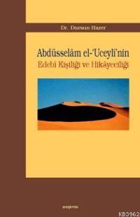 Abdüsselam El-´uceyli´nin Edebi Kişiliği ve Hikayeciliği