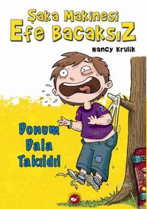 Şaka Makinesi Efe Bacaksız 3. Kitap; Donum Dala Takıldı!