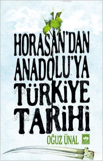Horasan'dan Anadolu'ya Türkiye Tarihi; Anadolu'nun Fethi ve Türkiye Devleti'nin Kuruluşu