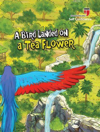 A Bird Landed on a Tea Flower - Self Confidence; Stories with the Phoenix