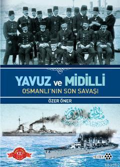 Yavuz ve Midilli Osmanlı'nın Son Savaşı