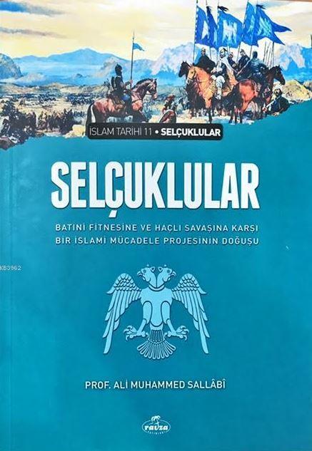 Selçuklular & Batıni Fitnesine ve Haçlı Savaşına Karşı Bir İslami Mücadele Projesinin Doğuşu; İslam Tarihi Selçuklular Dönemi