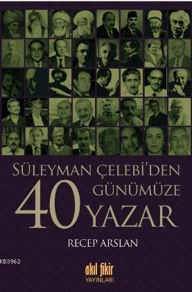 Süleyman Çelebi'den Günümüze 40 Yazar