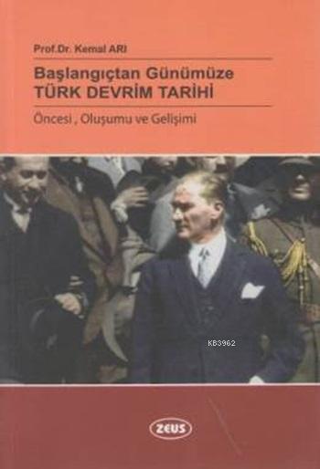 Başlangıçtan Günümüze Türk Devrim Tarihi; (Öncesi, Oluşumu ve Gelişimi)