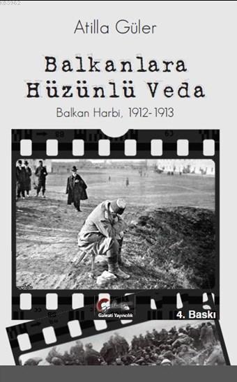 Balkanlara Hüzünlü Veda,  Balkan Harbi, 1912-1913