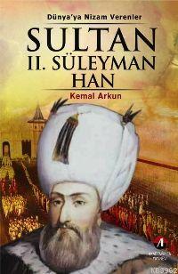 Sultan II. Süleyman Han; 20.Osmanlı Padişahı 86.İslam Halifesi