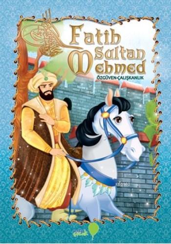 Fatih Sultan Mehmed; Özgüven Ve Çalışkanlık